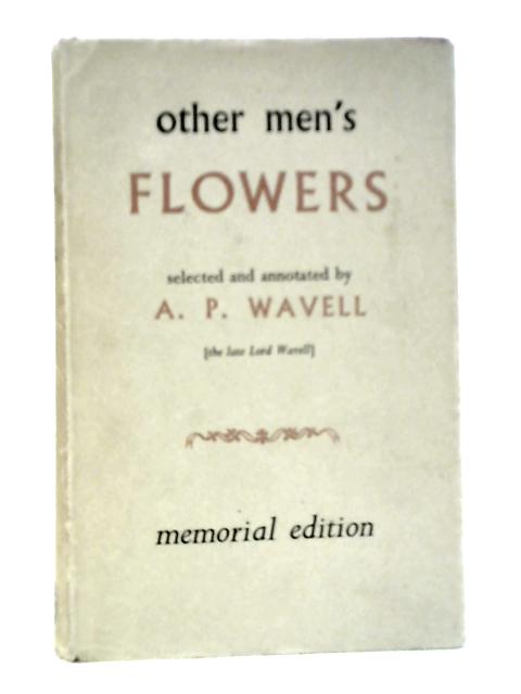 Other Men's Flowers By A.P.Wavell