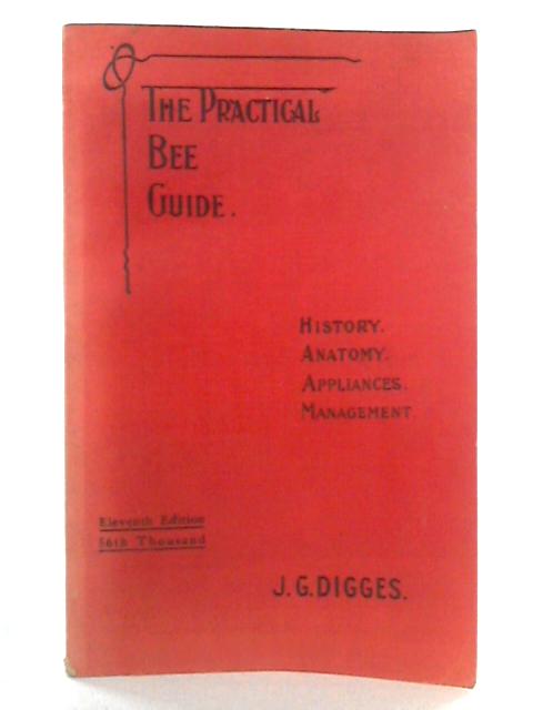 The Practical Bee Guide: A Manual Of Modern Beekeeping von Rev. J.G. Digges