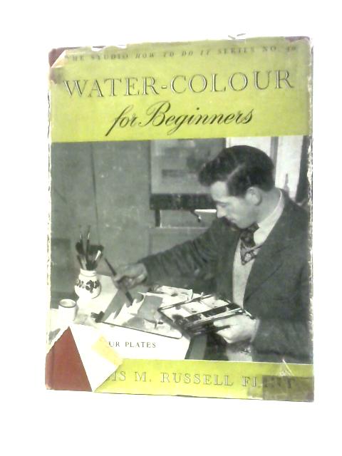 Water-colour For Beginners (How To Do It Series; No.40) von Francis Russell Flint