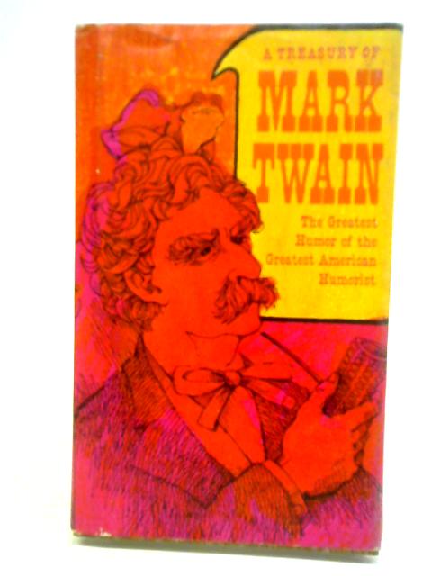 A Treasury Of Mark Twain: The Wit And Wisdom Of A Great American Writer von Edward Lewis Robert Myers