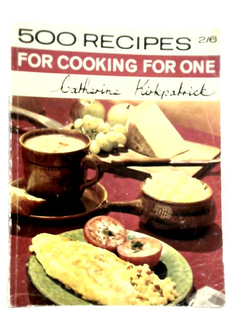 500 Recipes for Cooking for One By Catherine Kirkpatrick