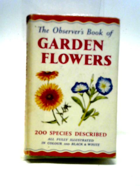 The Observer's Book of Garden Flowers (Observer's No. 25) By Arthur King