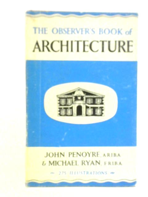 The Observer's Book of Architecture By John Penoyre, Michael Ryan