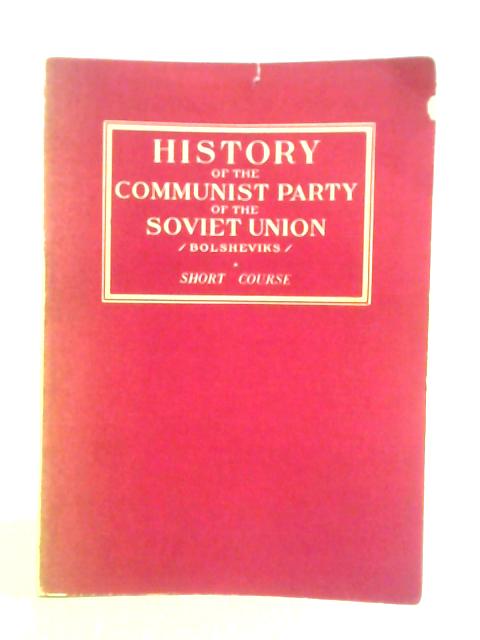 History of the Communist Party of the Soviet Union - Bolsheviks - Short Course By Various