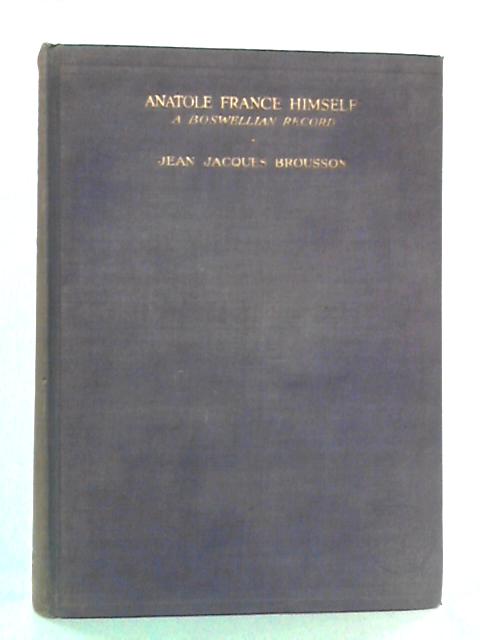 Anatole France, Himself: A Boswellian Record von Jean Jacques Brousson