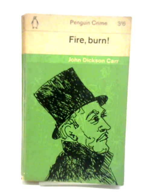 Fire, Burn! von Carr. John Dickinson