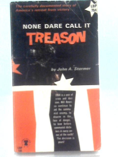 None Dare Call It Treason von John A Stormer