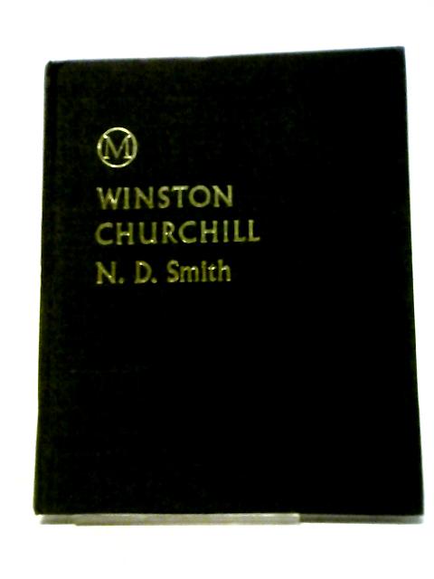 Winston Churchill (Methuen's Outlines series) By N. D. Smith