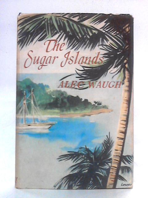 The Sugar Islands von Alec Waugh