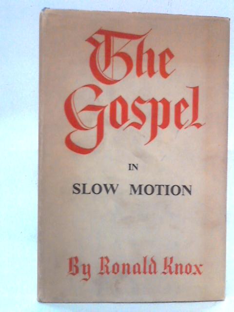 The Gospel In Slow Motion von R. A. Knox