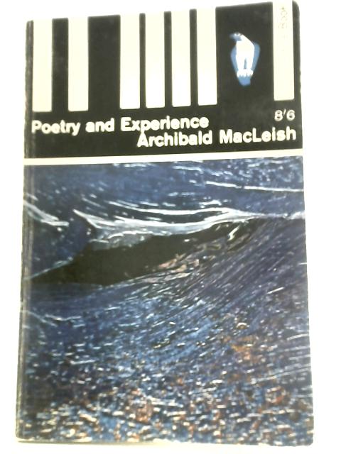 Poetry and Experience By Archibald Macleish