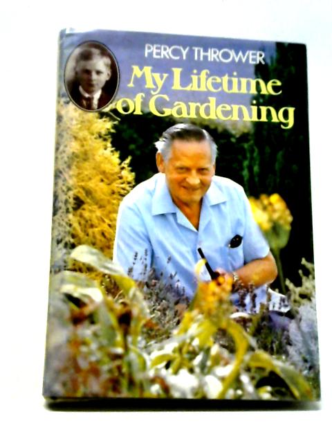 My Lifetime of Gardening By Percy Thrower