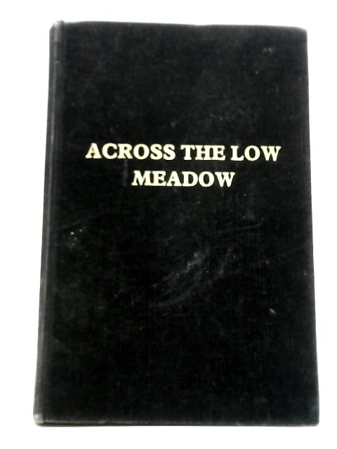 Across the Low Meadow: Halling A Village on the Meadway By E. S Gowers & Derek Church