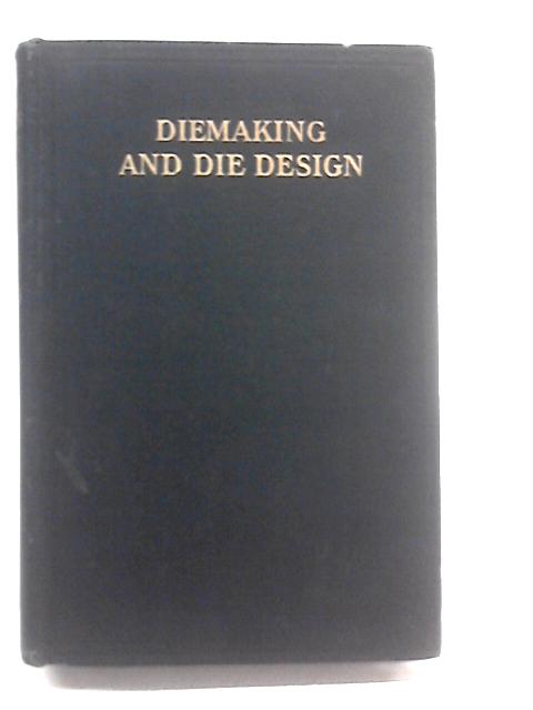 Diemaking And Die Design von Franklin D. Jones