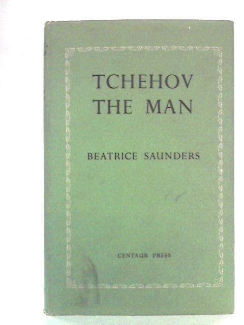 Tchehov, The Man von Beatrice Saunders