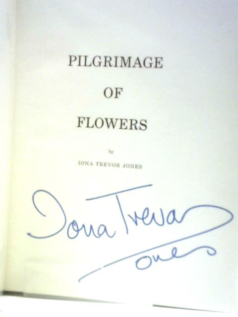 Pilgrimage of Flowers By Iona Trevor Jones