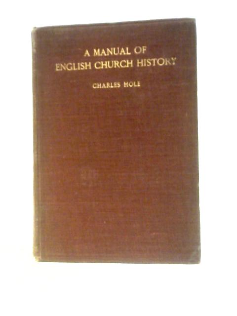 A Manual of English Church History. By Charles Hole