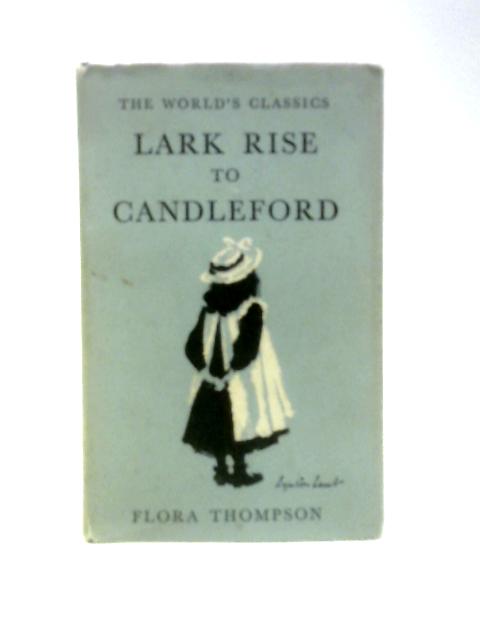 Lark Rise To Candleford. Trilogy (World's Classics) By Flora Thompson H. J. Massingham (Intro.)