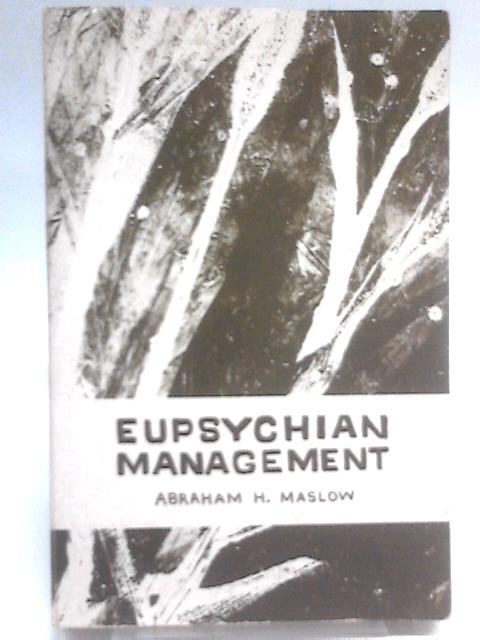 Eupsychian Management By Abraham H. Maslow