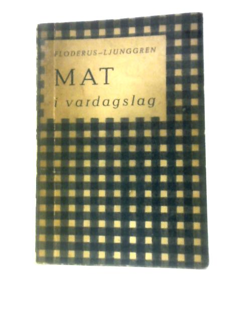 Mat i Vardagslag By Birgit Floderus Och Ingrid Ljunggren