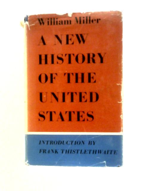 A New History Of The United States von William Miller