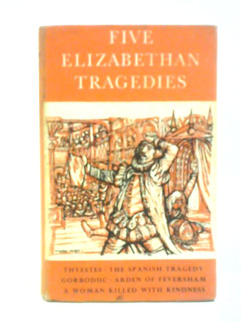 Five Elizabethan Tragedies von A. K. McIlwraith