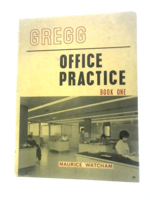 Gregg Office Practice: Bk. 1 By Maurice Watcham