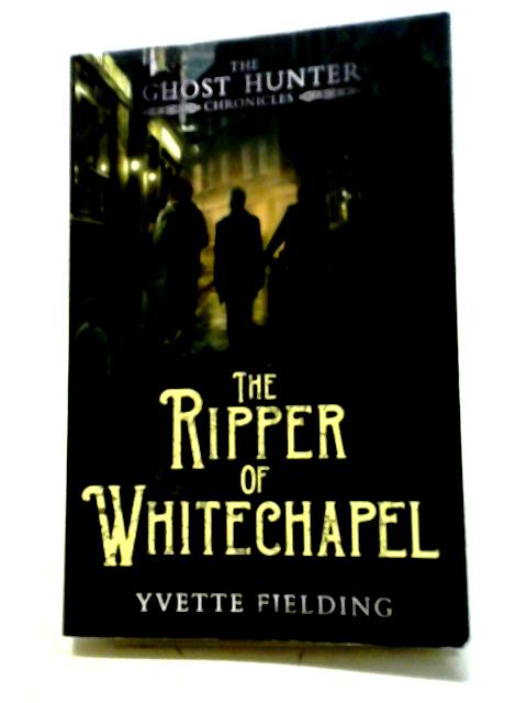 The Ripper of Whitechapel: Ghost Hunter Chronicles 2 (The Ghost Hunter Chronicles) von Yvette Fielding