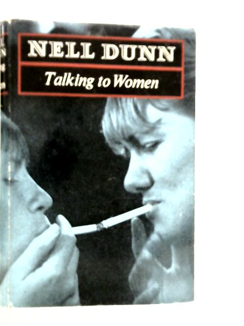 Talking to Women By Nell Dunn