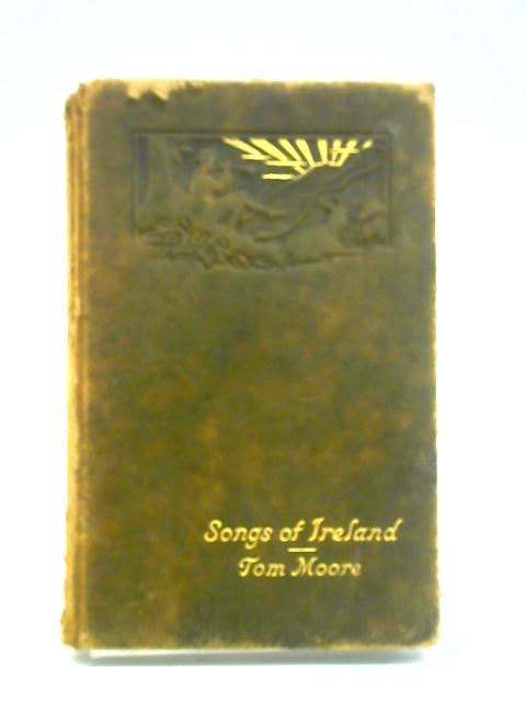 Songs of Ireland By Tom Moore