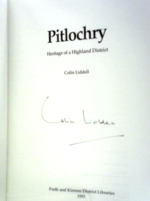 Pitlochry: Heritage of a Highland District By Colin Liddell