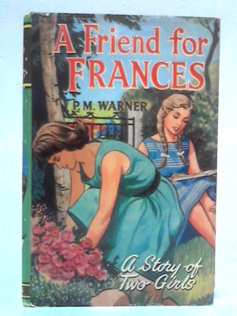 A Friend for Frances By P.M. Warner