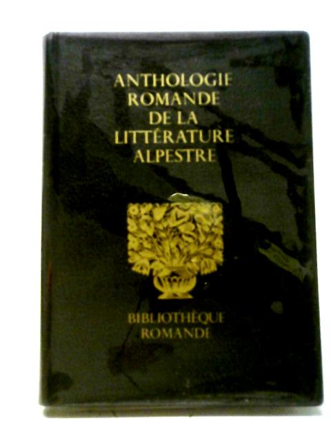 Anthologie Romande De La Litterature Alpestre By Edmond Pidoux (Ed.)