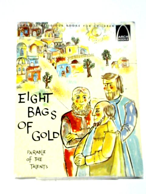 Eight Bags of Gold (Arch Books) By Janice Kramer