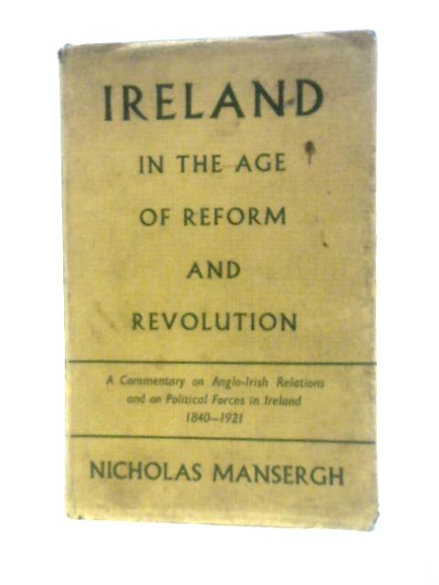 Ireland in the Age of Reform and Revolution von Nicholas Mansergh