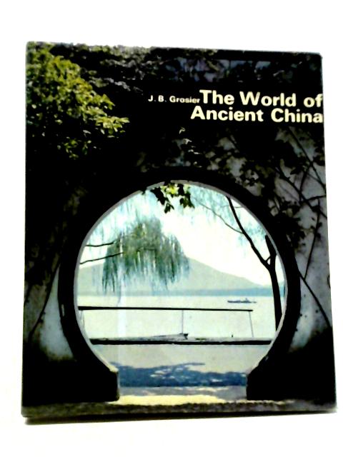 The World of Ancient China von J.B. Grosier