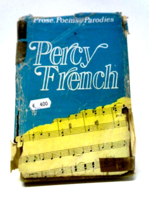 Prose, Poems and Parodies of Percy French von Mrs De Burgh Daly Ed.