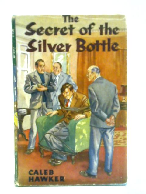 The Secret of the Silver Bottle By Caleb Hawker