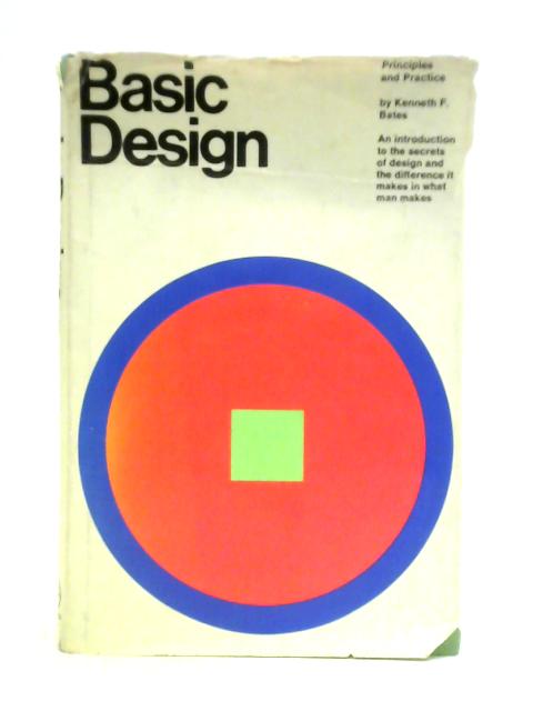 Basic Design. Principles and Practice By Kenneth F. Bates