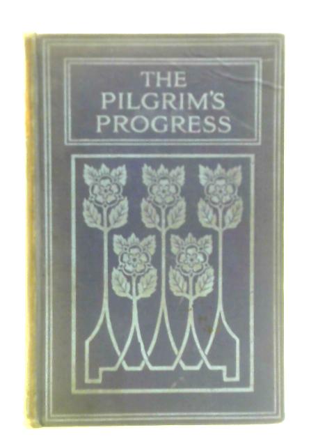 The Pilgrim's Progress: From This World To That Which Is To Come Delivered Under The Similitude Of A Dream By John Bunyan