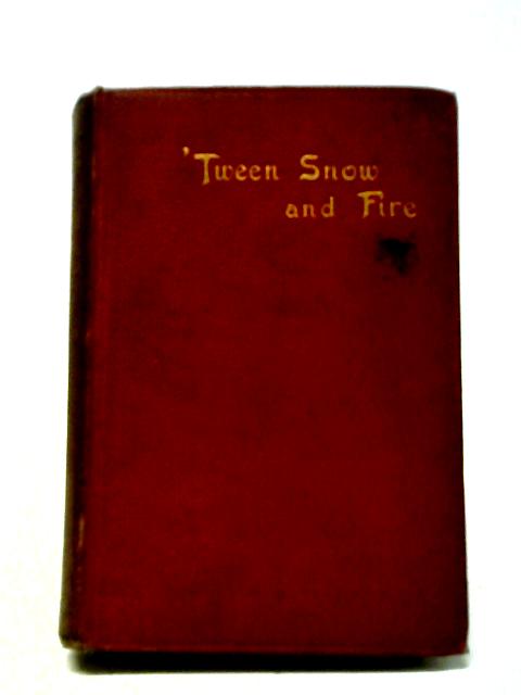 'Tween Snow and Fire von Bertram Mitford