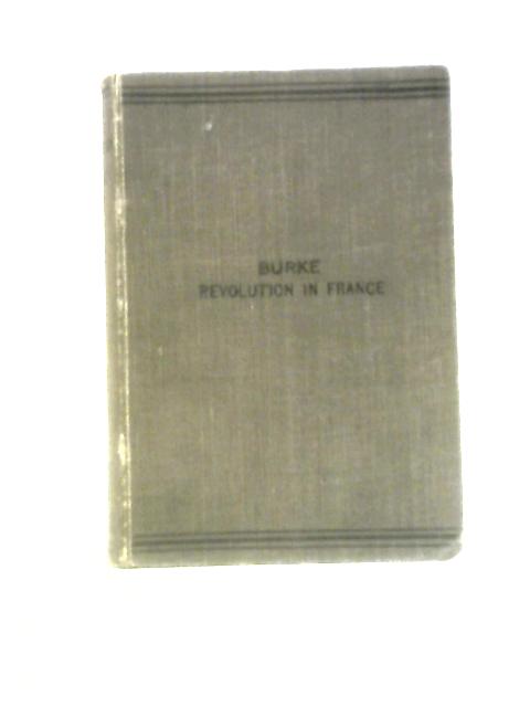 Burke Reflection on the Revolution in France By H. P. Adams