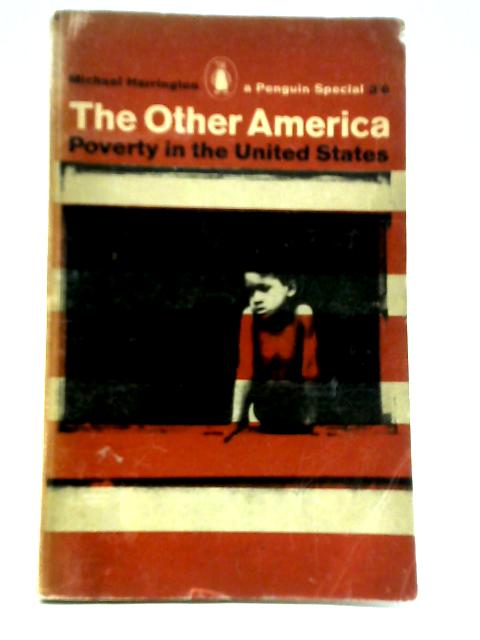 The Other America - Poverty In The United States By Michael Harrington