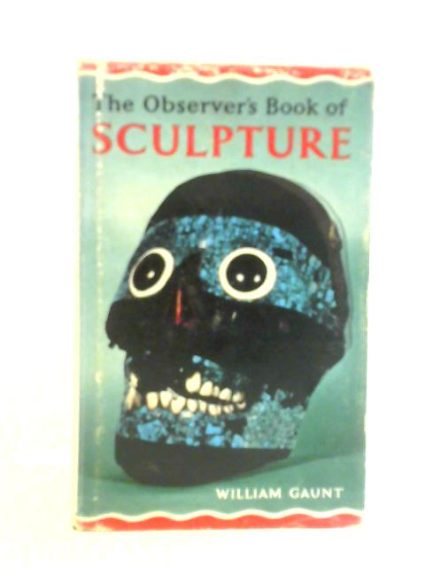 The Observer's Book of Sculpture By William Gaunt