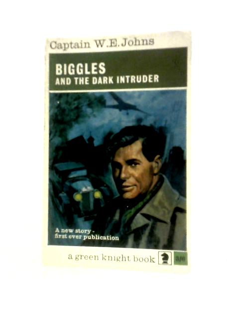 Biggles and the Dark Intruder By Capt. W. E. Johns