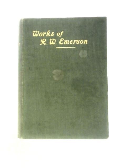 Works of Ralph Waldo Emerson By Ralph Waldo Emerson