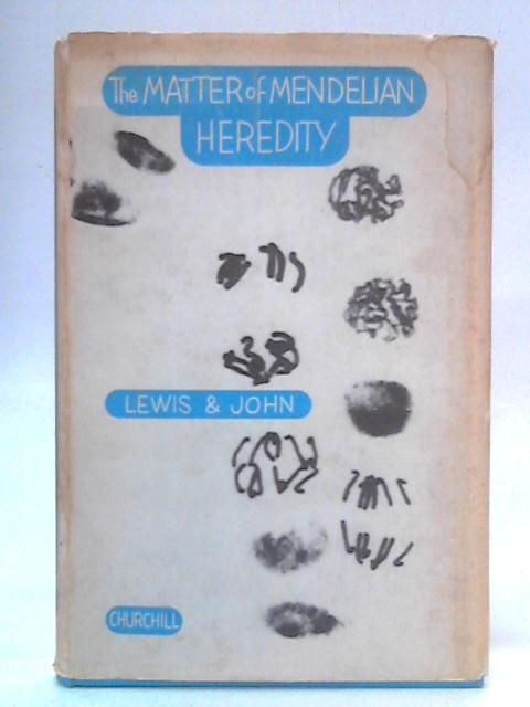 The Matter of Mendelian Heredity By K. R. Lewis and B. John