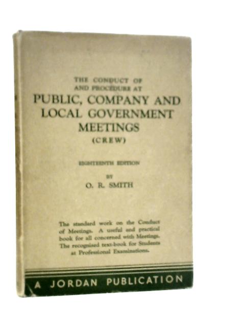 The Conduct Of And Procedure At Public Company And Local Government Meetings By O.R.Smith