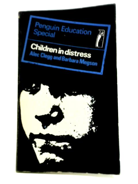 Children in Distress By Sir Alec Clegg & Barbara Megson