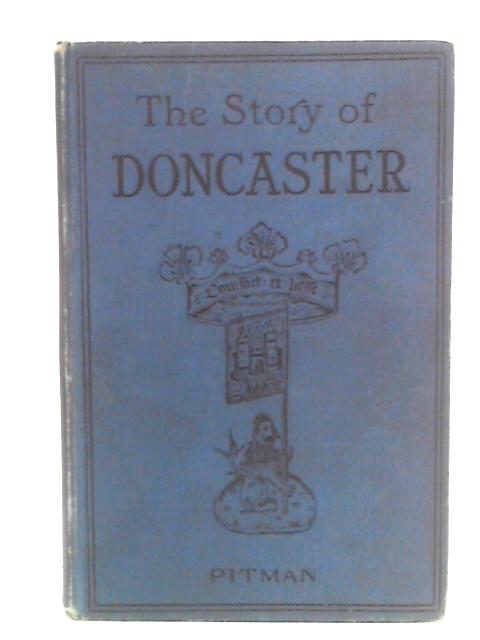 The Story of Doncaster By Ernest Phillips